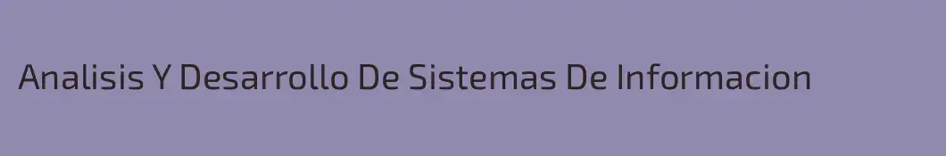 Analisis Y Desarrollo De Sistemas De Informacion